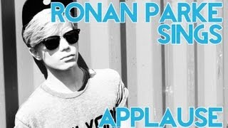 Ronan Parke Sings  Applause [upl. by Amathiste]