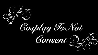 Cosplay is not Consent Male Victim harassment stories [upl. by Artamas75]