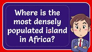 Where is the most densely populated island in Africa Answer [upl. by Eniamahs]