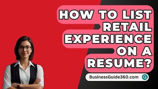 How To List Retail Experience On A Resume  BusinessGuide360com [upl. by Ener]