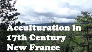 Acculturation in 17th Century New France Ontario français et ses premiers textes [upl. by Auston]