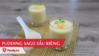 Hướng dẫn cách làm pudding sago sầu riêng ăn là nghiền  Durian Sago Pudding [upl. by Isahella]