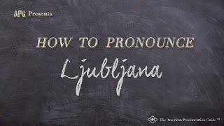 How to Pronounce Ljubljana Real Life Examples [upl. by Odranar740]