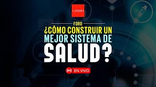 Foro ¿Cómo construir un mejor sistema de salud [upl. by Aihtenak]