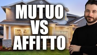 MUTUO VS AFFITTO Cosa Fare per Scegliere [upl. by Lust]