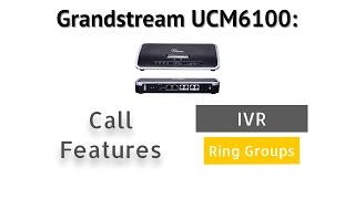 Grandstream IP PBX UCM6100  Call Features IVR and Ring Groups [upl. by Aihcsrop717]