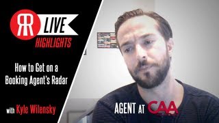 How to Get on a Booking Agents Radar with CAA Agent Kyle Wilensky [upl. by Torrence]