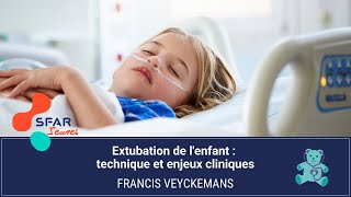 Extubation de lenfant  technique et enjeux cliniques  Pr Francis VEYCKEMANS [upl. by Ykcub290]