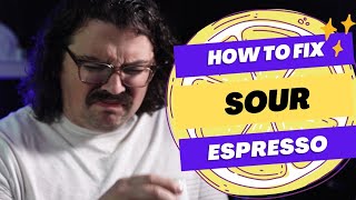 HOW TO FIX SOUR ESPRESSO 4 Easy Tips [upl. by Yadahs]