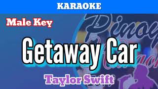 Getaway Car by Taylor Swift Karaoke  Male Key [upl. by Nannerb436]