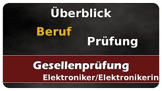 Prüfungsvorbereitung  Überblick  Gesellenprüfung Teil 12  Elektroniker  Elektronikerin [upl. by Schwing]