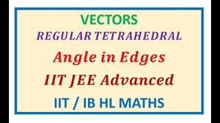 Angle between edge and face of Regular Tetrahedron Vectors IIT JEE [upl. by Aihsatan376]