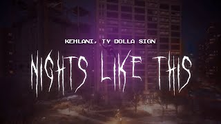 kehlani ty dolla ign  nights like this  sped up  lyrics [upl. by Ellissa]