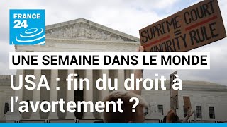 Avortement aux ÉtatsUnis législatives en France UE et Ukraine M Ben Salmane en Turquie [upl. by Twelve514]