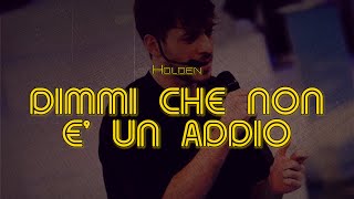 DIMMI CHE NON E UN ADDIO  Holden Lyrics  Testo 🎶 [upl. by Ardnaiek480]