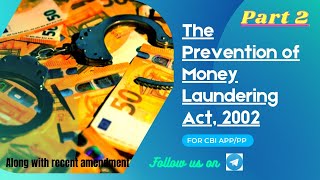 Prevention of Money Laundering Act 2002  CBI APPPP  Chapter 2 amp 3  Part 2 [upl. by Zavala248]