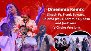 Omemma Remix Sinach Ft Frank Edward Chioma Jesus Sammie Okposo amp JoePraize e Choke version [upl. by Anyk161]