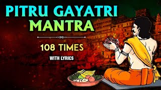 Pitru Gayatri Mantra With Lyrics  पितृ गायत्री मंत्र  Seek Blessings From Ancestors  Pitru Paksha [upl. by Cornwell]