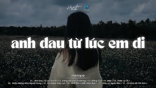 Ngày Đó Anh Ngỡ Chỉ Là Lời Nói Hot TikTok  Anh Đau Từ Lúc Em Đi Lofi  Playlist Nhạc Lofi Tâm Trạng [upl. by Marlin]