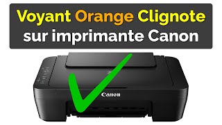 Comment Résoudre le Problème Imprimante Canon Voyant Orange Clignote [upl. by Salkin]