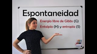 ESPONTANEIDAD Energía libre de Gibbs Entalpía Entropía 2º principio de la termodinámica [upl. by Ettelracs]