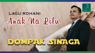 DOMPAK SINAGA  ANAK NA LILU Official Video [upl. by Lemyt]