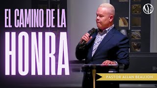 El Camino De La Honra  Pastor Allan Beaujon  Sunday Service Preaching [upl. by Lorenzo743]