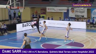 DAME SARR Italia 06 198 m FC Barcelona  Quinteto Torneo U18M Hospitalet 2022 BasketCanteraTV [upl. by Enilrem]