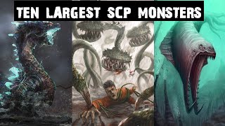 10 Largest SCP Creatures That Would Destroy the Earth [upl. by Nels25]