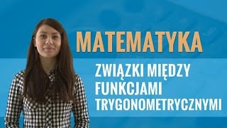 Matematyka  Związki między funkcjami trygonometrycznymi [upl. by Tormoria]