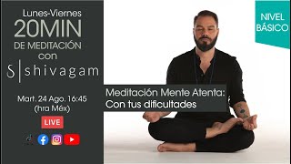 20 min meditando con Shivagam Mente Atenta en tus dificultades Nivel Básico [upl. by Nodnalb139]