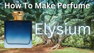 How to make Perfume like Elysium [upl. by Choo]