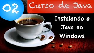 Curso de Java 02 Instalando o Java no Windows Windows XP Windows 7 Windows 8 [upl. by Kalmick]