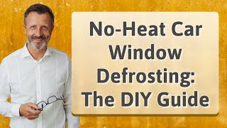 NoHeat Car Window Defrosting The DIY Guide [upl. by Esinwahs]