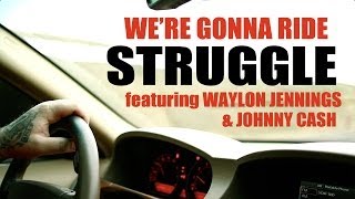 STRUGGLE  WERE GONNA RIDE Ft WAYLON JENNINGS AND JOHNNY CASH [upl. by Allicerp695]