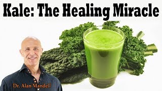 KALE The Healing Miracle Properties to a Long Healthy Life  Dr Alan Mandell DC [upl. by Ahtan834]