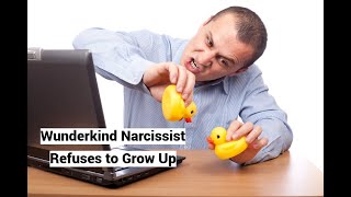 Wunderkind Narcissist Refuses to Grow Up [upl. by Yznil336]