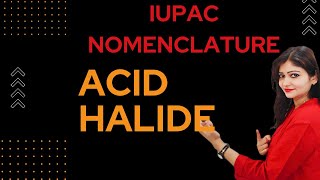 IUPAC Nomenclature Of Acid Halide  IUPAC Naming Of Acid Halide  Class 12 😱😱🔥🔥 [upl. by Pollie705]