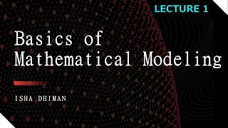 Lecture 1 Basics of Mathematical Modeling [upl. by Susanne]