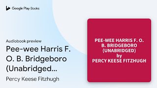 Peewee Harris F O B Bridgeboro… by Percy Keese Fitzhugh · Audiobook preview [upl. by Itsrejk741]