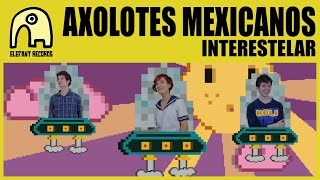 AXOLOTES MEXICANOS  Interestelar Official [upl. by Neemsaj]