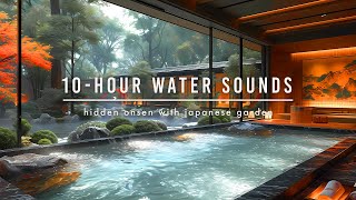 10hour Water Sounds  Hidden Onsen with Japanese Garden View [upl. by Ralyks]