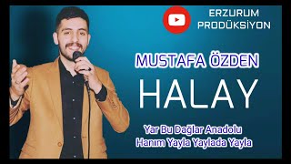 Mustafa Özden  Halay  © Erzurum Halayları  Yar Bu Dağlar Anadolu Hanım Yayla Erzurum Prodüksiyon [upl. by Eicyak]