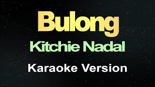 Kitchie Nadal  Bulong Karaoke Version [upl. by Joete78]