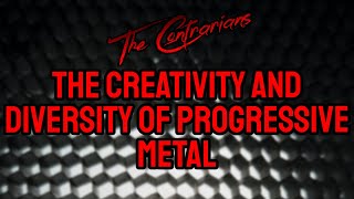 The Contrarians Presents The Creativity and Diversity of Progressive Metal [upl. by Aicenaj]