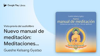 Nuevo manual de meditación Meditaciones para… de Gueshe Kelsang… · Vista previa del audiolibro [upl. by Nhaj]