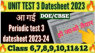 🥳unit test 3 datesheet 202324 class 6to12  syllabusduration  periodic test 3 datesheet 2023 doe [upl. by Aggappora]