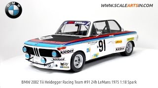 BMW 2002 Tii Heidegger Racing Team 91 24h LeMans 1975 118 Spark scale model car [upl. by Ikuy932]