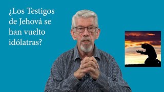 ¿Los Testigos de Jehová se han vuelto idólatras [upl. by Dimitry]