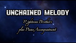 Unchained Melody by Righteous Brothers lyrics  Piano Accompaniment [upl. by Yesnel463]